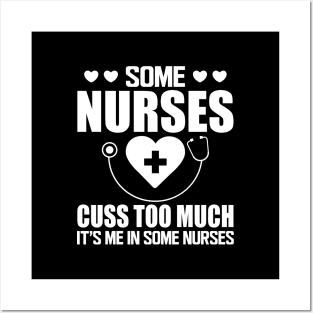 Nurse - Some nurses cuss too much it's me in some nurses w Posters and Art